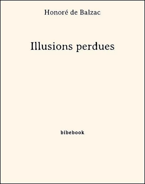 Illusions perdues - Honoré de Balzac - Bibebook