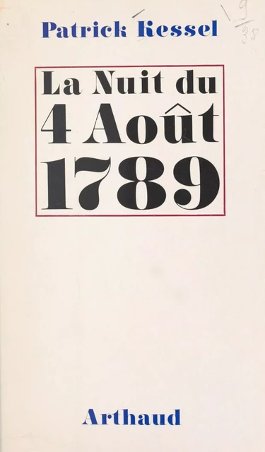 La nuit du 4 août 1789 - Patrick Kessel - Arthaud (réédition numérique FeniXX)