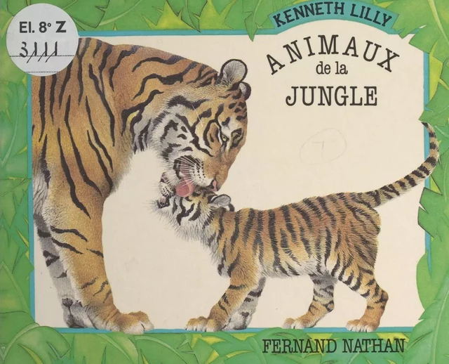 Animaux de la jungle - Kenneth Lilly - (Nathan) réédition numérique FeniXX