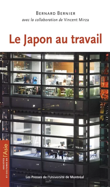 Le Japon au travail -  Bernier, Bernard (avec Vincent Mirza) - Presses de l'Université de Montréal