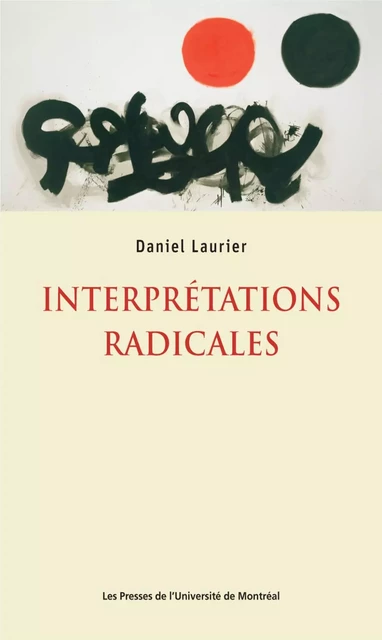 Interprétations radicales -  Laurier, Daniel - Presses de l'Université de Montréal