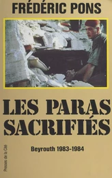 Les paras sacrifiés : Beyrouth, 1983-1984