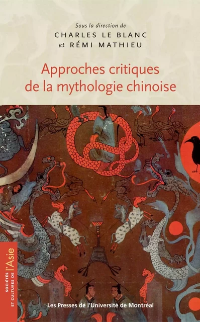 Approches critiques de la mythologie chinoise -  Le Blanc, Charles et Rémi Mathieu (dir.) - Presses de l'Université de Montréal