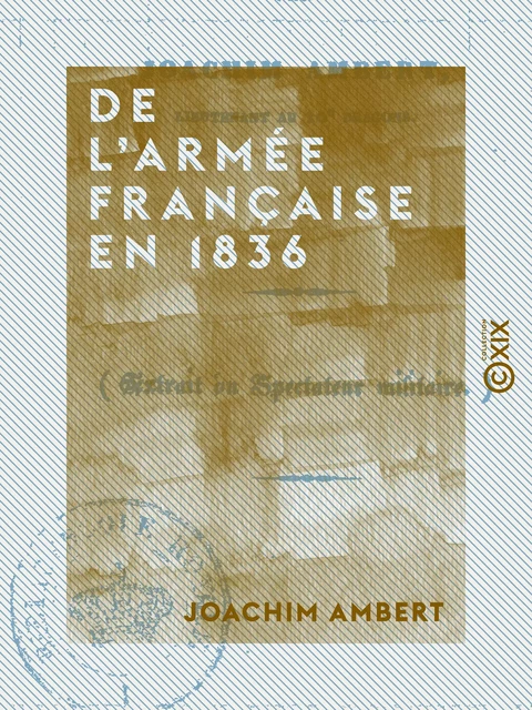 De l'armée française en 1836 - Joachim Ambert - Collection XIX