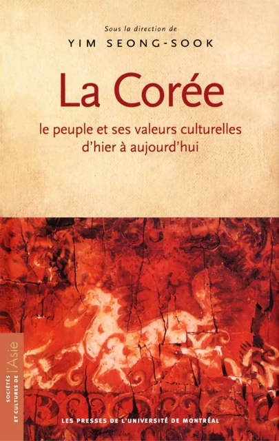 La Corée. Le peuple et ses valeurs culturelles d'hier á aujourd'hui -  Seong-Sook, Yim (dir.) - Presses de l'Université de Montréal