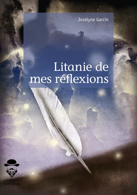 Litanie de mes réflexions - Jocelyne Garcin - Société des écrivains