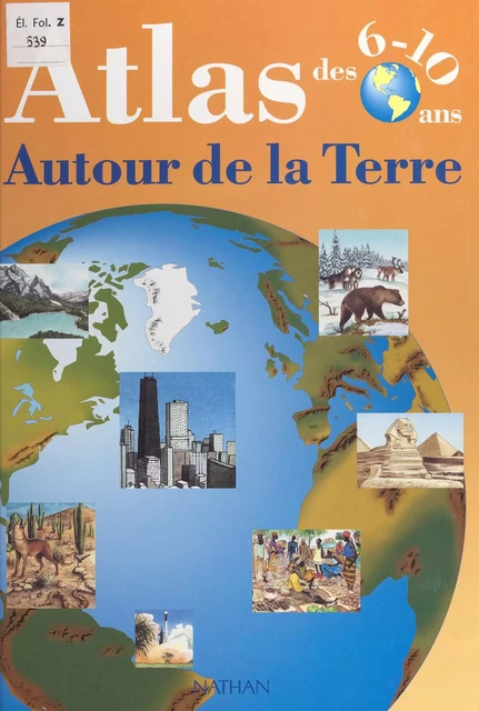 Atlas des 6-10 ans : autour de la Terre - Jean-François Dutilh - (Nathan) réédition numérique FeniXX