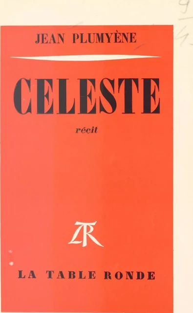 Céleste - Jean Plumyène - (La Table Ronde) réédition numérique FeniXX