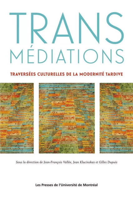 Transmédiations - Jean-François Vallée, Gilles Dupuis, Jean-François Klucinskas - Presses de l'Université de Montréal