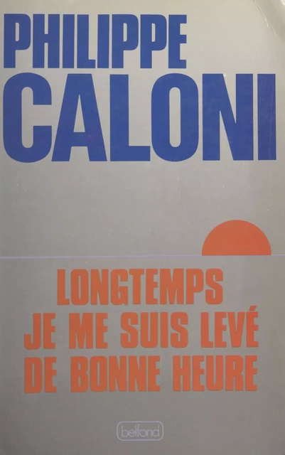 Longtemps, je me suis levé de bonne heure - Philippe Caloni - (Belfond) réédition numérique FeniXX