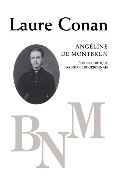 Angéline de Montbrun -  Conan, Laure. Édition critique de Nicole Bourbonnais - Presses de l'Université de Montréal