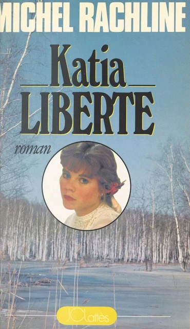 Katia liberté - Michel Rachline - (JC Lattès) réédition numérique FeniXX