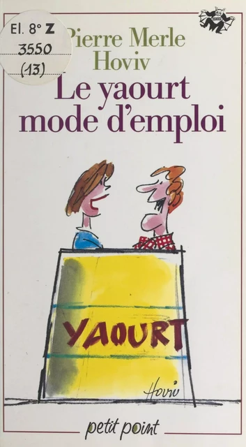 Le yaourt mode d'emploi - Pierre Merle - Seuil (réédition numérique FeniXX)