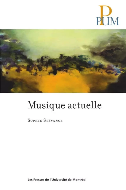 Musique actuelle - Sophie Stévance - Presses de l'Université de Montréal