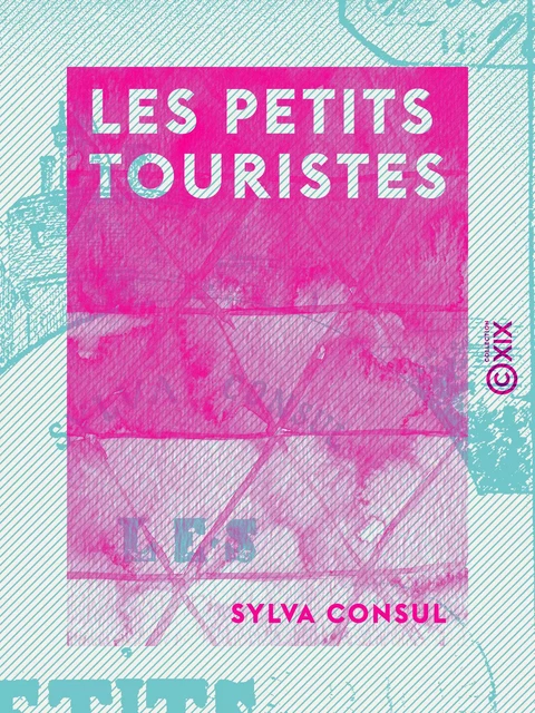 Les Petits Touristes - Sylva Consul - Collection XIX