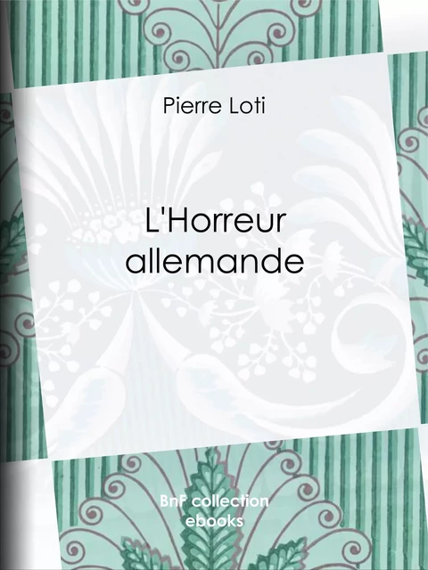 L'Horreur allemande - Pierre Loti - BnF collection ebooks