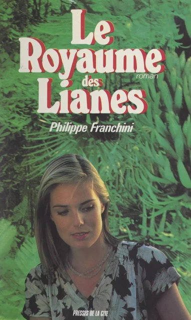 Le royaume des lianes - Philippe Franchini - (Presses de la Cité) réédition numérique FeniXX