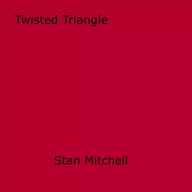 Twisted Triangle - Stan Mitchell - Disruptive Publishing