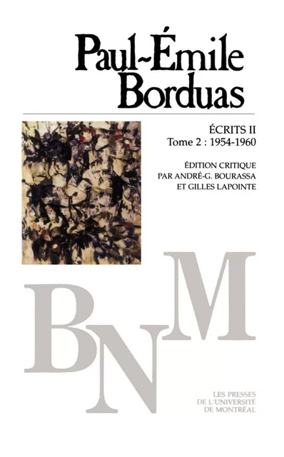 Écrits II: Correspondance (1954-1960), T. 2 -  Borduas, Paul-Émile. Édition critique par André-G. Bourassa et Gilles Lapointe - Presses de l'Université de Montréal