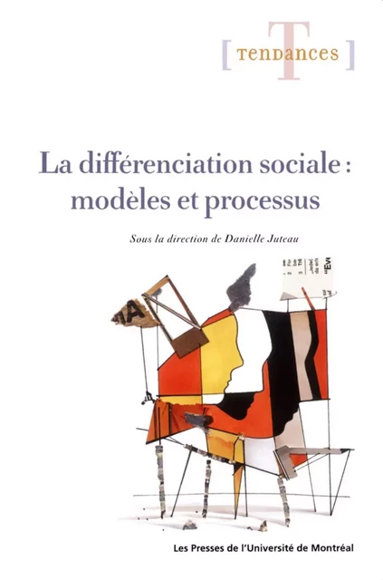 La différenciation sociale: modèles et processus -  Juteau, Danielle (dir.) - Presses de l'Université de Montréal