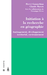 Initiation à la recherche en géographie. Aménagement, développement territorial, environnement