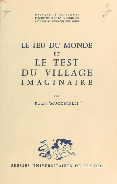 Le jeu du monde et le test du village imaginaire (1) - Roger Mucchielli - (Presses universitaires de France) réédition numérique FeniXX