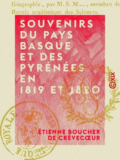 Souvenirs du pays Basque et des Pyrénées en 1819 et 1820 - Étienne Boucher de Crèvecœur - Collection XIX