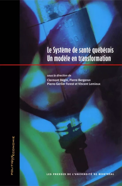 Le système de santé québécois: un modèle en transformation -  Bégin, Clermont et al. (dir) - Presses de l'Université de Montréal