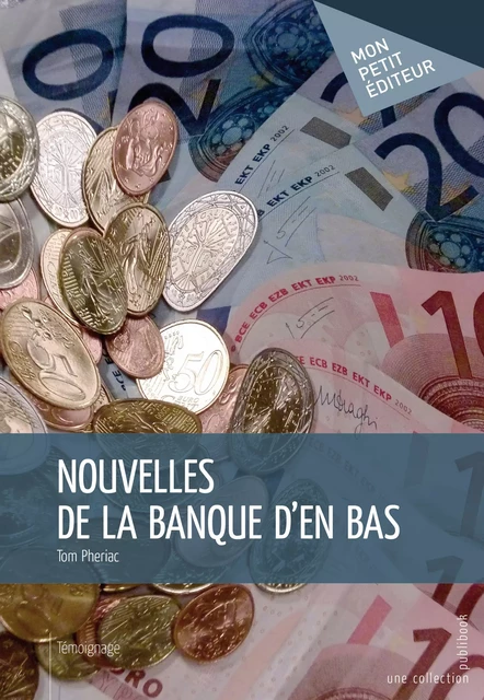 Nouvelles de la banque d'en bas - Tom Pheriac - Mon Petit Editeur