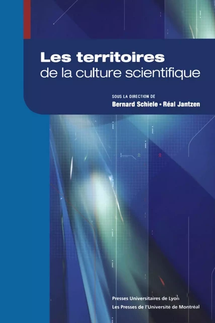 Les territoires de la culture scientifique -  Schiele, Bernard et Réal Jantzen - Presses de l'Université de Montréal