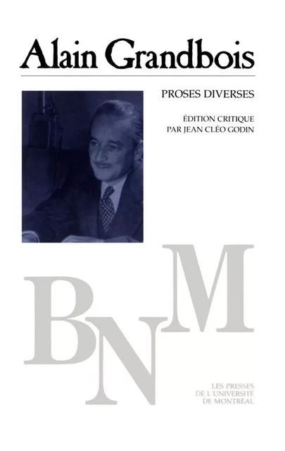 Proses diverses -  Grandbois, Alain. Édition critique par Jean Cléo Godin - Presses de l'Université de Montréal