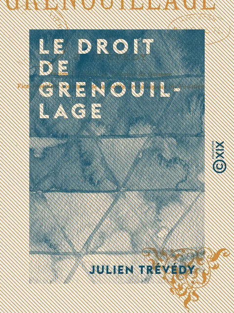 Le Droit de grenouillage - Julien Trévédy - Collection XIX