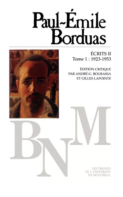 Écrits II: Journal, Correspondance (1923-1953), T. 1 -  Borduas, Paul-Émile. Édition critique par André-G. Bourassa et Gilles Lapointe - Presses de l'Université de Montréal