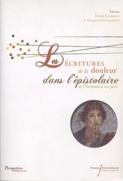 Les écritures de la douleur dans l’épistolaire de l’Antiquité à nos jours