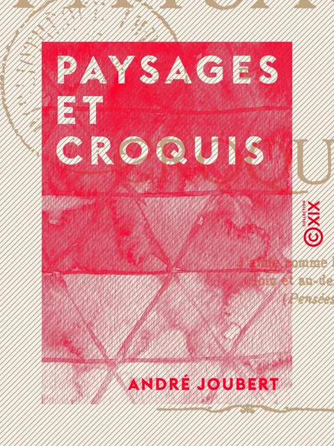 Paysages et Croquis - André Joubert - Collection XIX