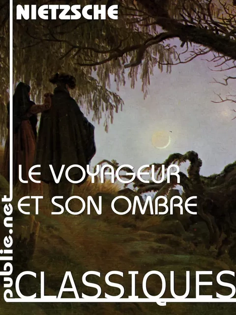 Le voyageur et son ombre - Friedrich Nietzsche - publie.net