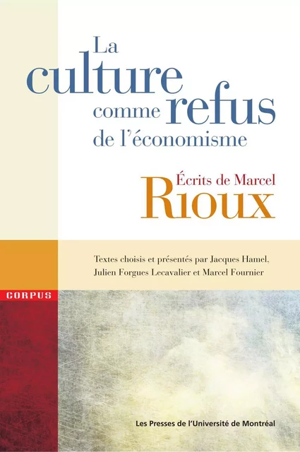 La culture comme refus de l'économisme -  Hamel, Jacques, Julien Forgues Lecavalier et Marcel Fournier - Presses de l'Université de Montréal