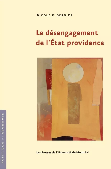 Le désengagement de l'État providence -  Bernier, Nicole F. - Presses de l'Université de Montréal