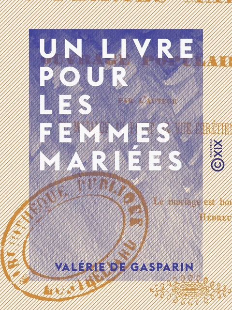 Un livre pour les femmes mariées - Valérie de Gasparin - Collection XIX