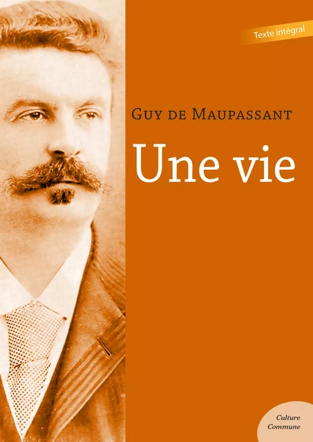 Une vie - Guy De Maupassant - Culture commune