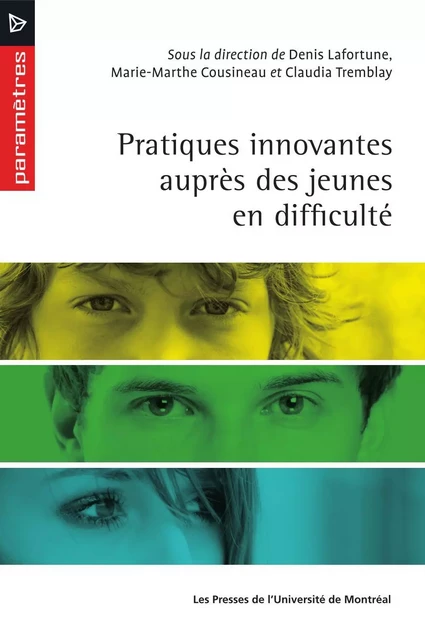 Pratiques innovantes auprès des jeunes en difficulté -  Lafortune, Denis, Marie-Marthe Cousineau et Claudia Tremblay (dir.) - Presses de l'Université de Montréal