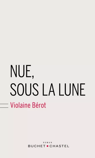 Nue, sous la lune - Violaine Bérot - Libella