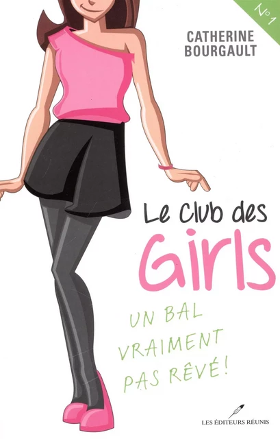 Le Club des girls  01 : Un bal vraiment pas rêvé! - Catherine Bourgault - Les Éditeurs réunis