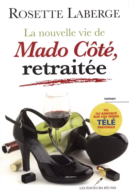 La nouvelle vie de Mado Côté, retraitée - Rosette Laberge - Les Éditeurs réunis