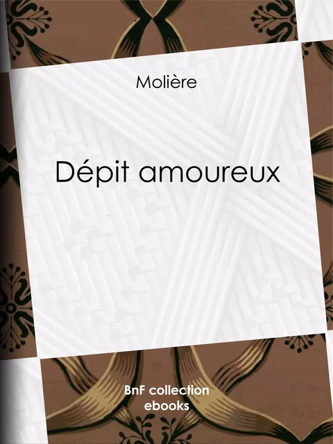 Dépit amoureux -  Molière - BnF collection ebooks