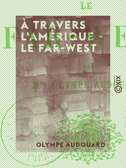 À travers l'Amérique - le Far-West - Olympe Audouard - Collection XIX