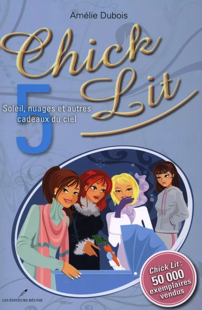 Chick Lit 05 : Soleil, nuages et autres cadeaux du ciel - Amélie Dubois - Les Éditeurs réunis