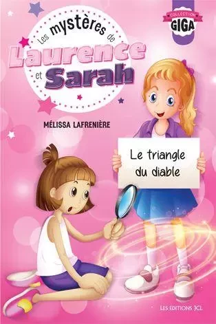 Les mystères de Laurence et Sarah, T.1 - Le triangle du diable - Mélissa Lafrenière - Éditions JCL