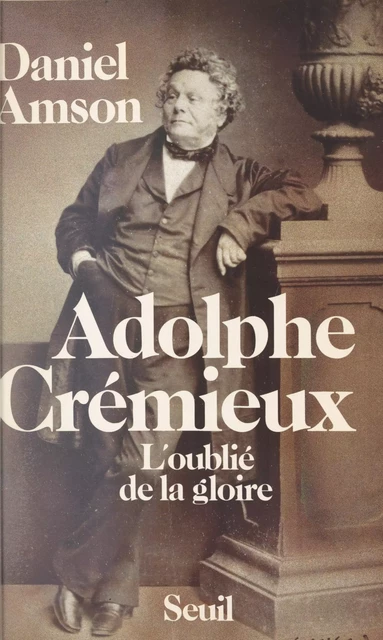 Adolphe Crémieux - Daniel Amson - Seuil (réédition numérique FeniXX)