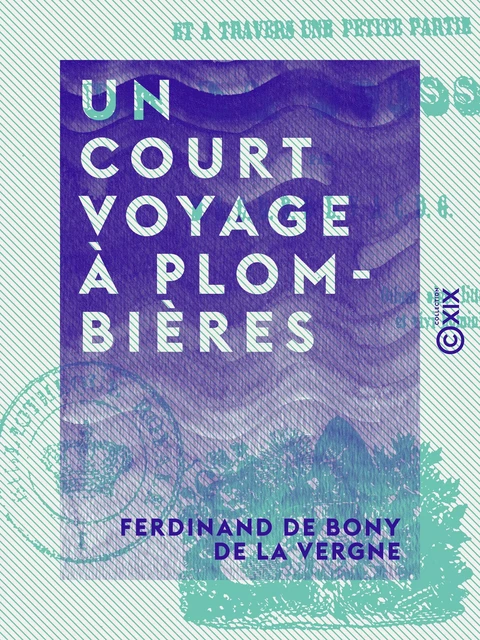 Un court voyage à Plombières - Ferdinand de Bony de la Vergne - Collection XIX